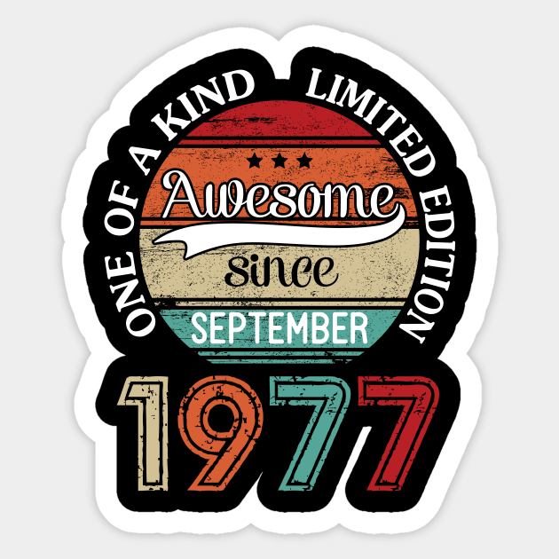 Happy Birthday 43 Years Old To Me Awesome Since September 1977 One Of A Kind Limited Edition Sticker by joandraelliot